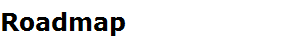 Roadmap